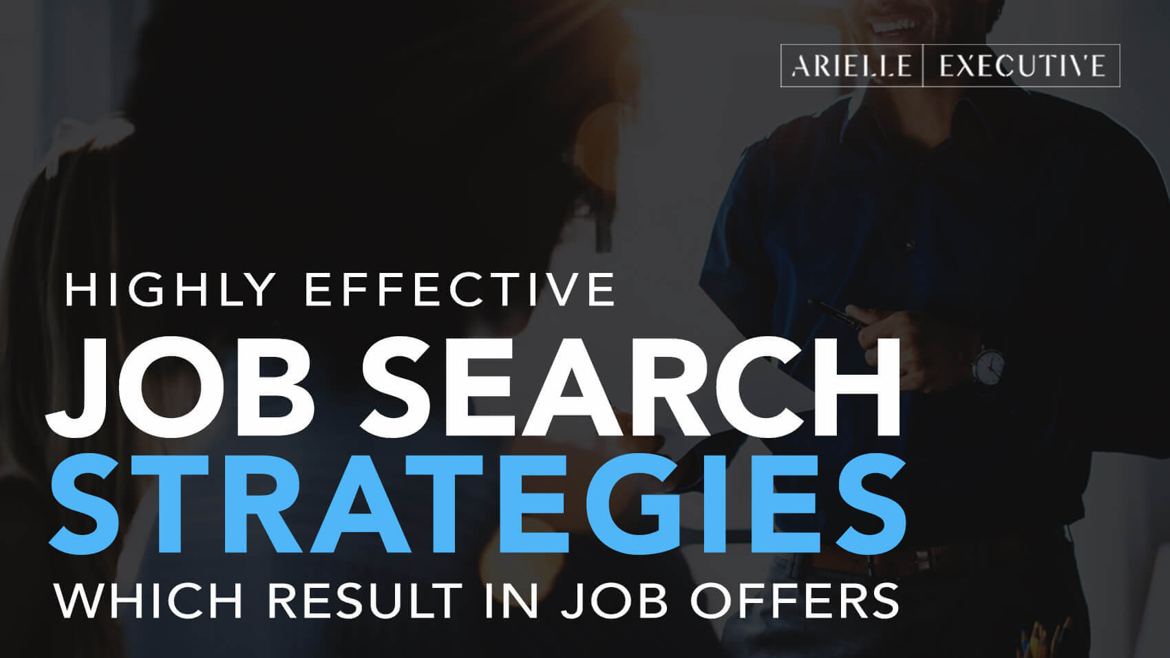 Job Search Guides: Easy Strategies For More Interviews | Arielle Executive